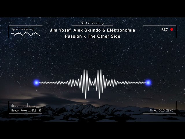Jim Yosef, Alex Skrindo & Elektronomia - Passion × The Other Side [Mashup]