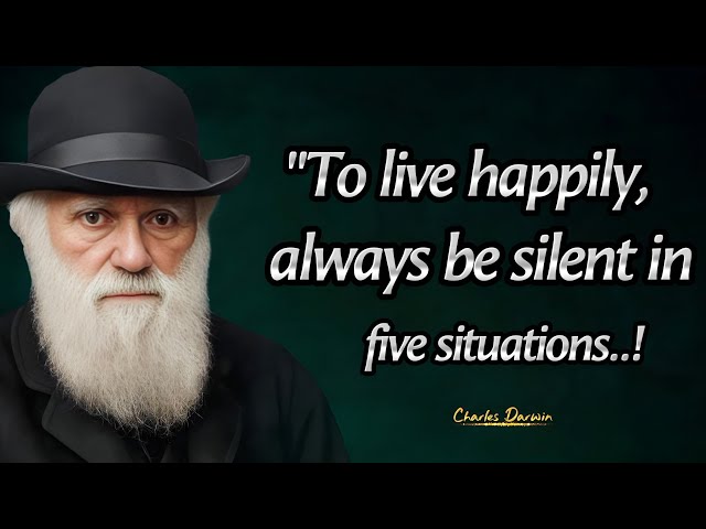 My Father Advised Me To Always Be Silent In Five Situations | Charles Darwin Quotes That Hits Hard