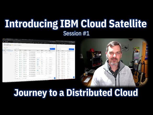 Introducing IBM Cloud Satellite - Journey To A Distributed Cloud - Session #1