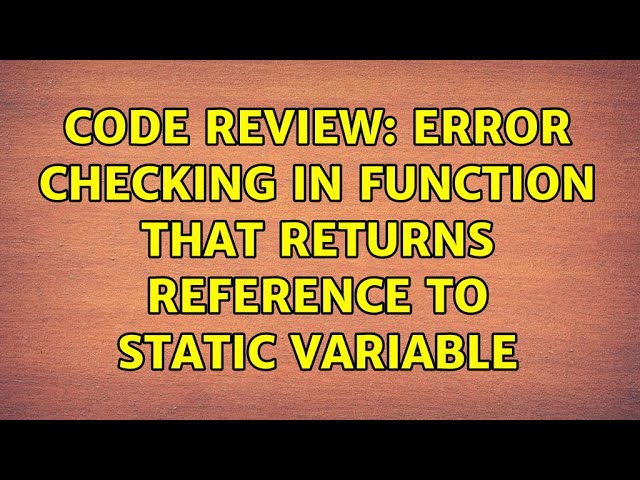 Code Review: Error checking in function that returns reference to static variable