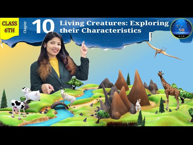 Living Creatures Exploring Their Characteristics | One Shot | Class 6 Science