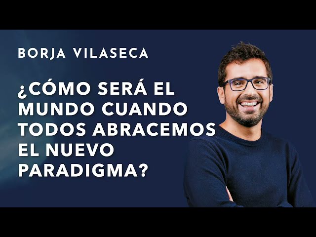 Hacia una humanidad consciente y despierta | Borja Vilaseca