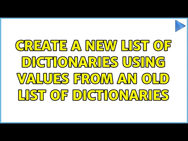 Create a new list of dictionaries using values from an old list of dictionaries (4 Solutions!!)