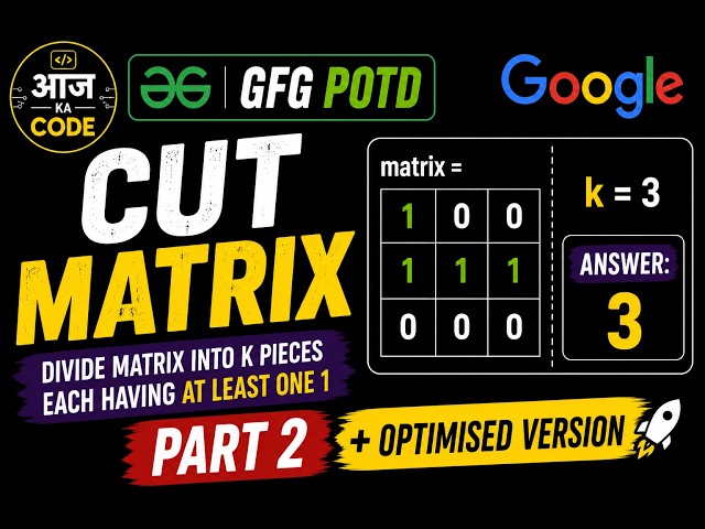 Cut Matrix | GFG POTD | Part 2 | Optimised DP | Google Hard | C++