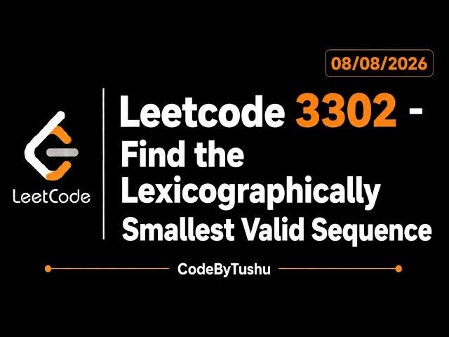 LeetCode 3302 | Find the Lexicographically Smallest Valid Sequence | Java | Medium | CodeByTushu