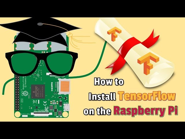 How to Install TensorFlow from Source on the Raspberry Pi