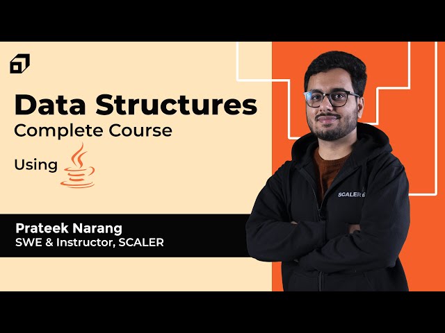 Data Structures Complete Tutorial in Java | Stack, Queue, Linked List, Array, Hashing | @SCALER
