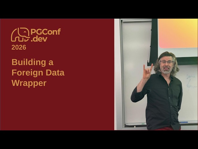 Building a Foreign Data Wrapper (PConf.dev 2026)