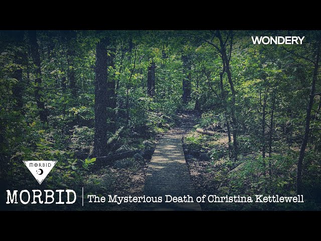 The Mysterious Death of Christina Kettlewell | Morbid | Podcast