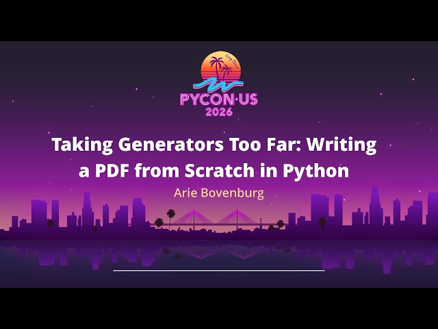 Taking Generators Too Far: Writing a PDF from Scratch in Python - Arie Bovenberg