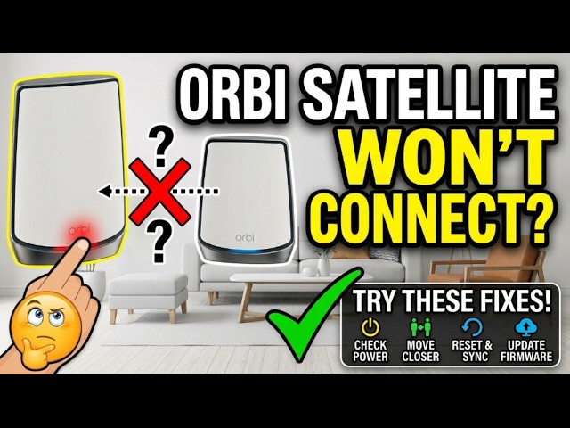 Orbi Satellite Won't Connect to Router Try These Fixes