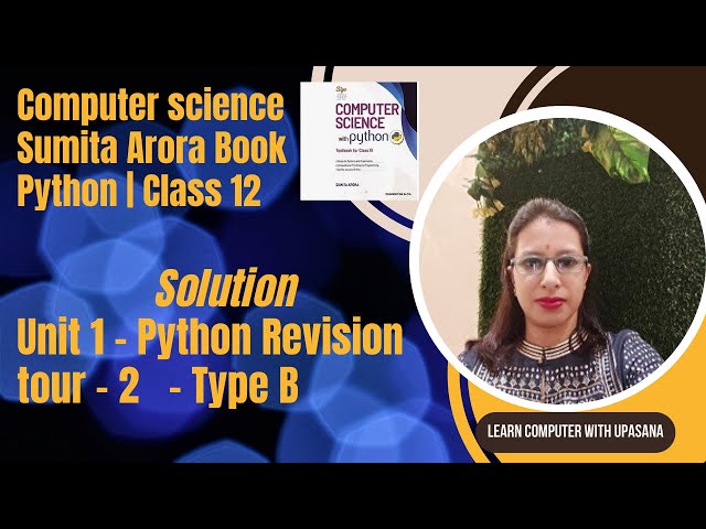 Solution| Unit 2 Python Revision tour 2 ,Type B | Sumita Arora Book|Class 12| CS|CBSC|ICSC