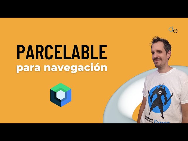 Cómo usar PARCELABLE para navegación en Jetpack COMPOSE
