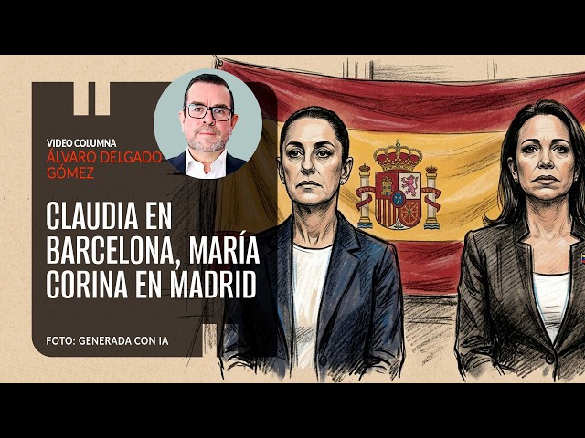 Claudia in Barcelona, ​​María Corina in Madrid. By Álvaro Delgado