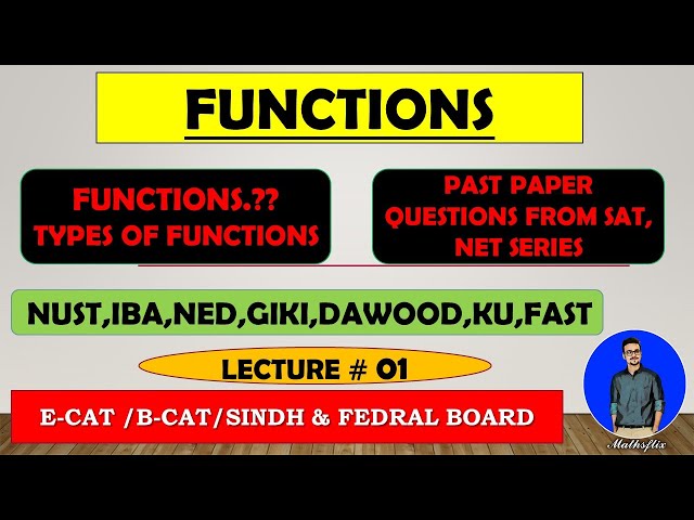 FUNCTIONS [TYPES OF FUNCTIONS]  | LECTURE # 01 |