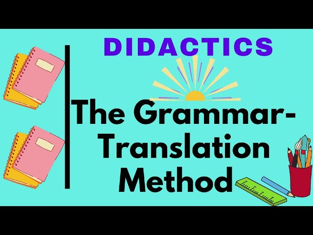 Lecture 07:  The Grammar-Translation Method
