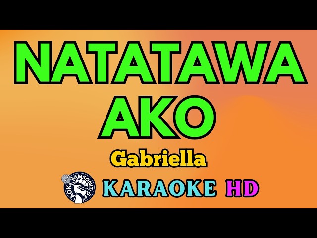 Natatawa Ako KARAOKE by Gabriella 4K HD @samsonites