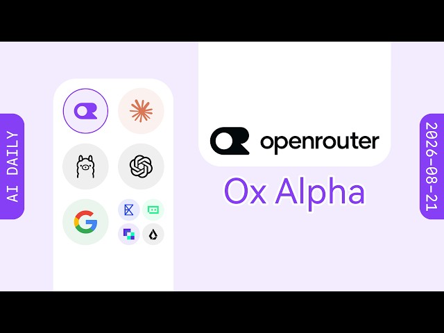 OpenRouter 与 OpenCode 上线免费 stealth 模型 Ox Alpha【AI 早报 2026-08-21】