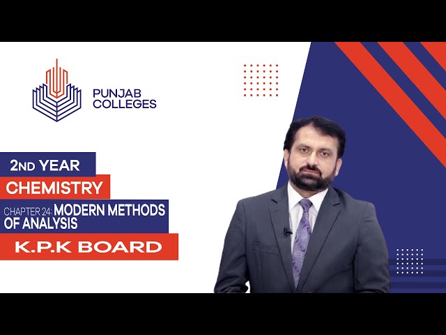 PGC lectures-Inter Part 2-KPK Board-Chemistry-Chapter 24 - Modern Methods of Analysis