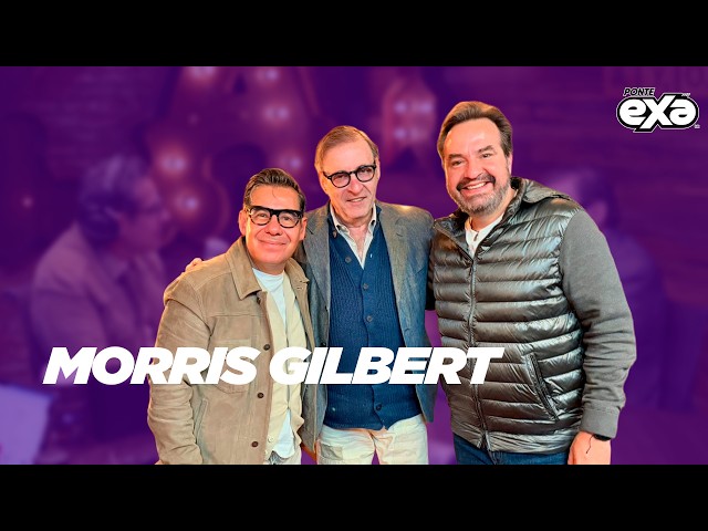 MORRIS GILBERT: How has he achieved so much success in theater? | Yordi Rosado on EXA FM