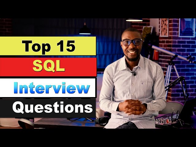 Top 15 SQL Interview Question and Answers | The BEST SQL Interview Questions