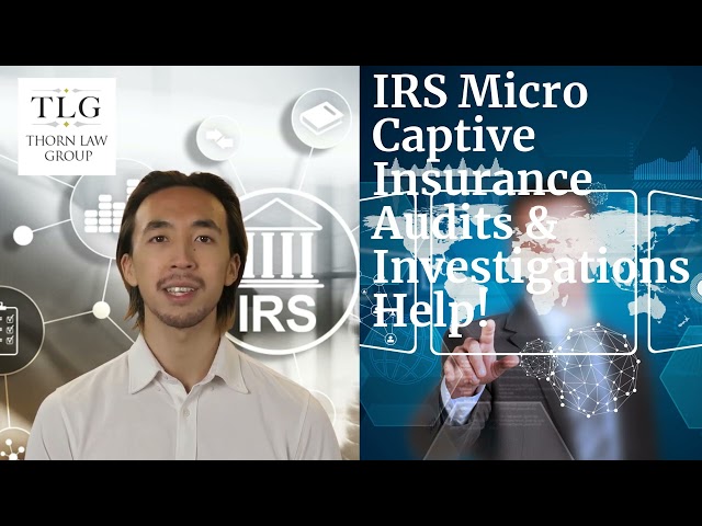 IRS Micro Captive Insurance Audits & Investigations Help!