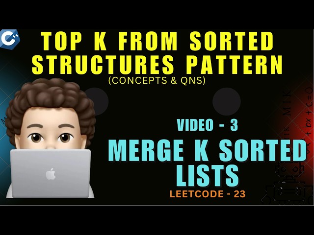 Merge k Sorted Lists | Leetcode 23 | Top K from Sorted Structures Pattern | Concepts & Questions - 3