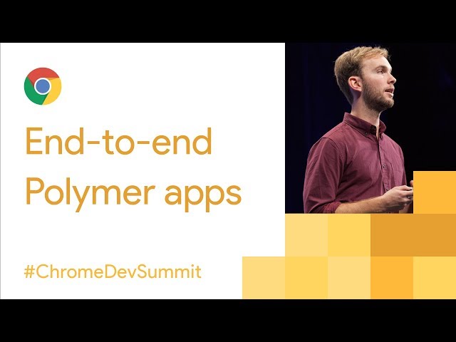 End-to-End Polymer Apps with the Modern Web Platform (Chrome Dev Summit 2017)