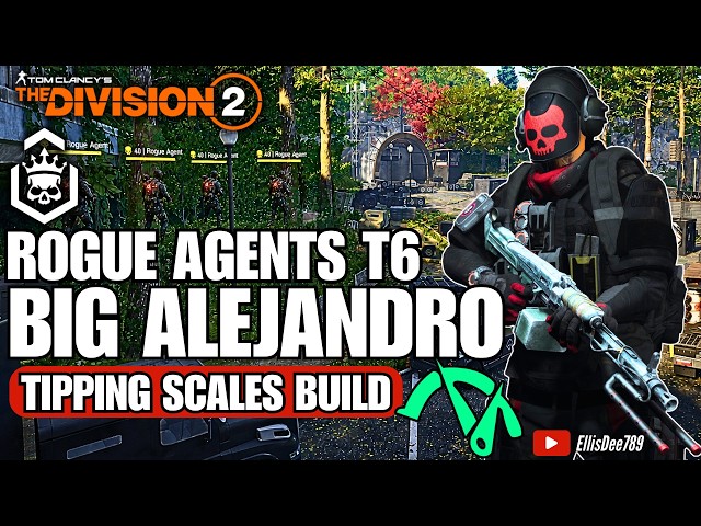 ROGUE AGENTS in Camp White Oak | Escalation T6 | BIG ALEJANDRO Tipping Scales DPS Build - Division 2