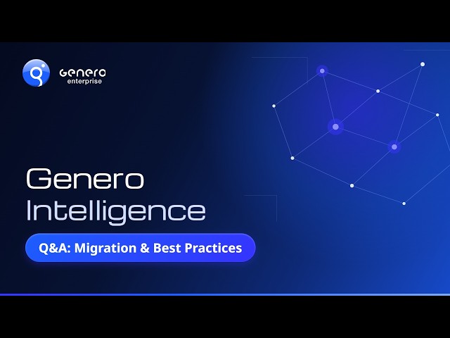 Genero Intelligence Part 5  Q&A - Migration & Best Practices