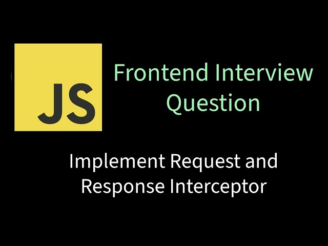 Implement Request and Response Interceptor | Solving Frontend interview problems