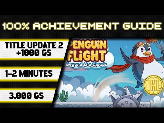 Penguin Flight: Beyond The Clouds Title Update 2 100% Achievement Walkthrough*1000GS in 1-2 Minutes*