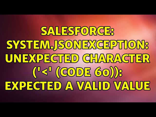 Salesforce: System.JSONException: Unexpected character ('＜' (code 60)): expected a valid value