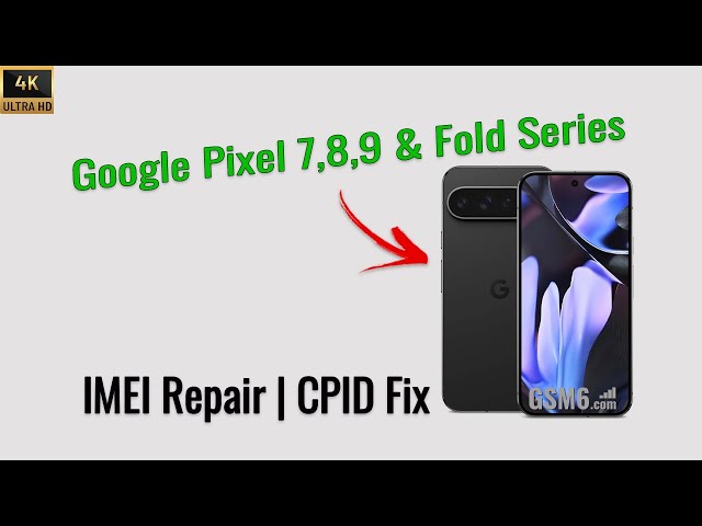 Fix Google Pixel 7, 8, 9 & Fold IMEI & CPID – Full Repair Guide with Free Tool