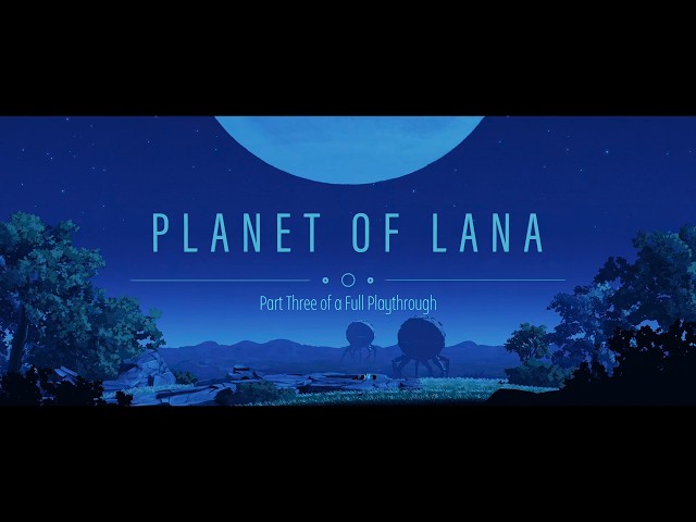 Planet of Lana - Part Three of a Full Playthrough