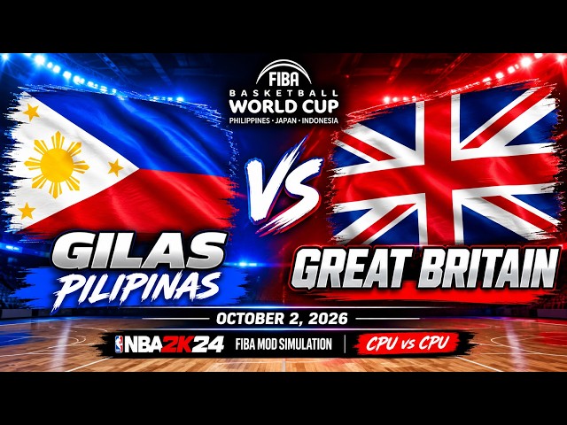 GILAS PILIPINAS vs GREAT BRITAIN | OCTOBER 2, 2026 | NBA 2K24 FIBA MOD Simulation | CPU vs CPU
