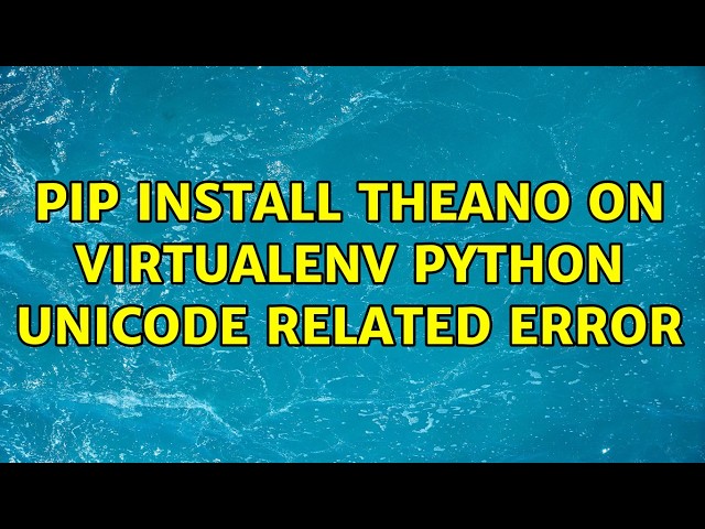 pip install theano on virtualenv python unicode related error
