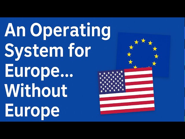 An Operating System for Europe… Without Europe
