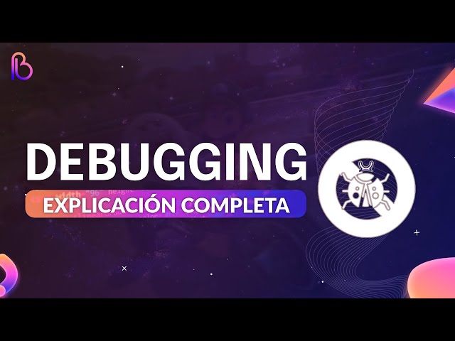 Debugging (Depuración) | Explicación: Definición, Uso, Práctica +
