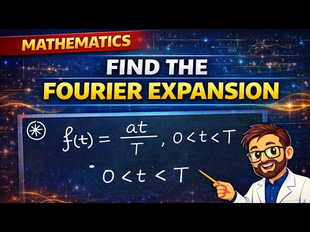 Find the Fourier Expansion of f(t) = at/T | BSc Physics | Fourier Series Derivation