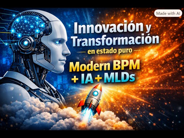 Innovación y Transformación en estado puro Modern BPM + IA + MLDs