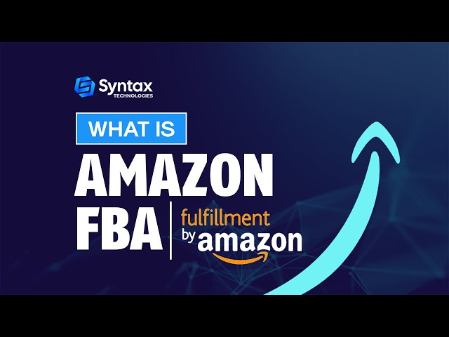 What is amazon FBA | A Beginner-Friendly Overview | Syntax Technologies
