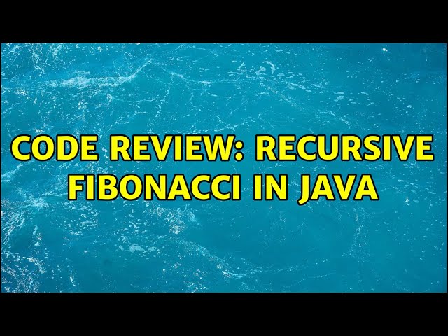 Code Review: Recursive Fibonacci in Java