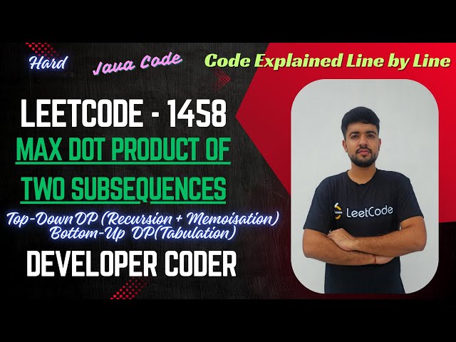 Max Dot Product of Two Subsequences | LeetCode 1458 | 2 approaches| DP | Java Code | Developer Coder