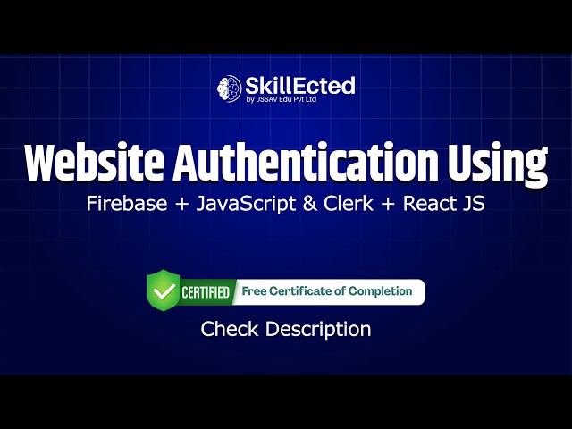 Website Authentication Using Firebase + JavaScript & Clerk + React JS – Live Bootcamp