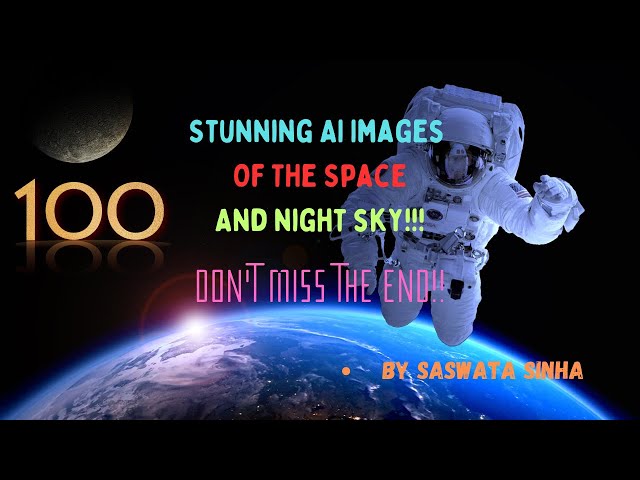 100 Stunning And Mesmerizing Images of The Space and The Night Sky | Saswata Sinha