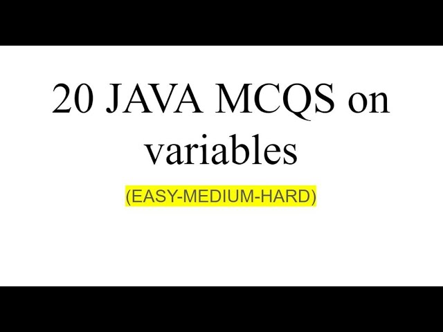 Top 20 solved JAVA variables based MCQS