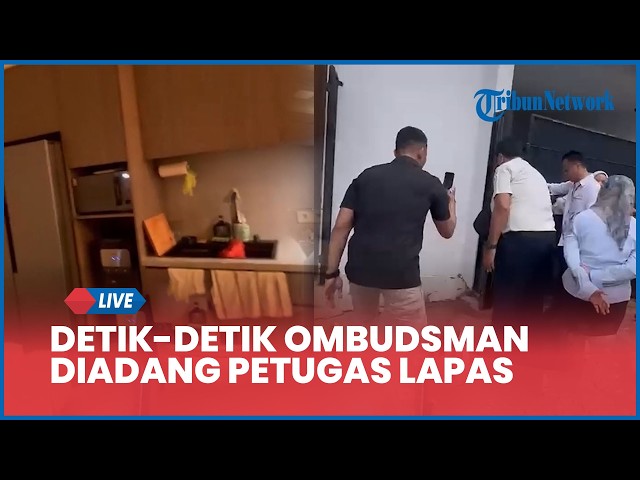 Detik-detik Ombudsman Diadang Gerombolan Petugas Lapas Cibinong sebelum Temukan Fasilitas Mewah