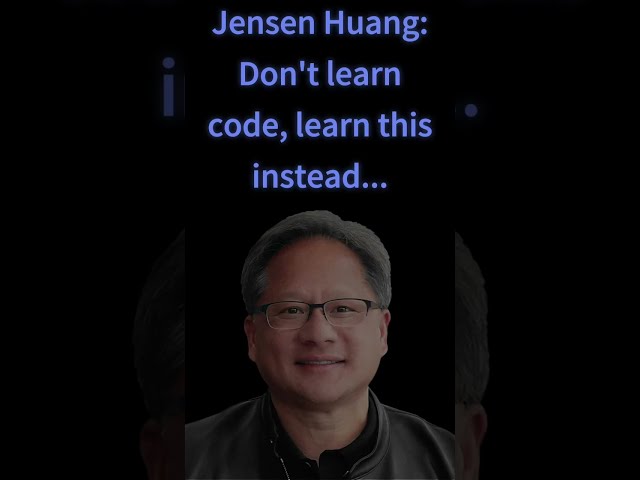 Jensen Huang: Don't learn code, learn this instead...