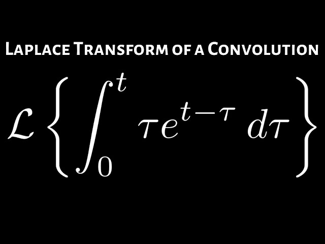 How to Find the Laplace Transform of the Definite Integral of T*e^(t - T) Convolution Example